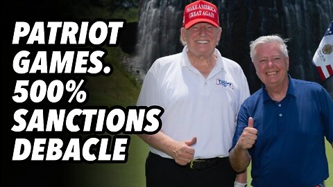 Patriot games. 500% Sanctions debacle