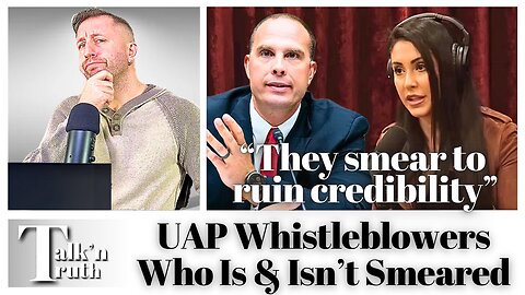 UAP & UFOs - Which Whistleblowers Are Smeared & Which Aren't