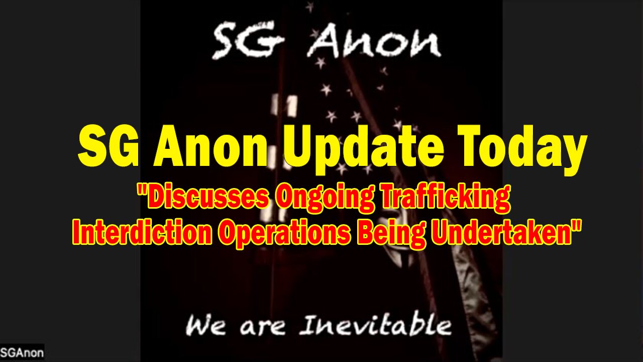SG Anon Update Today 5/17/25: Discusses Ongoing Trafficking Interdiction Operations Being Undertaken