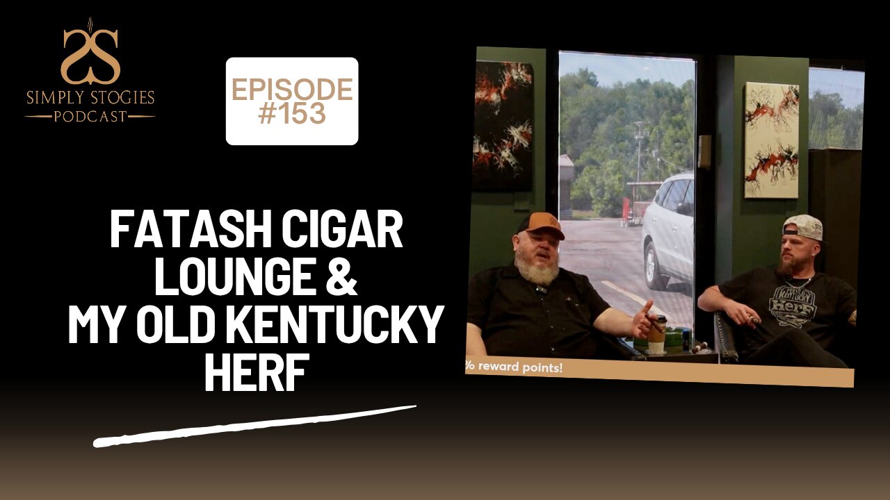 Episode 154: FatAsh Cigar Lounge & My Old Kentucky Herf