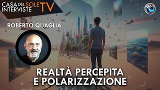 Roberto Quaglia: realtà percepita e polarizzazione