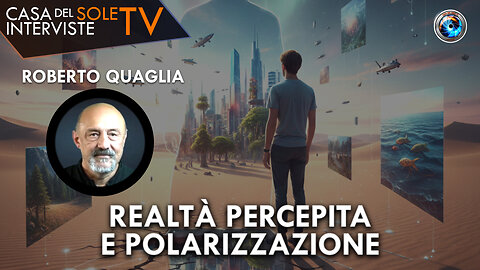 Roberto Quaglia: realtà percepita e polarizzazione