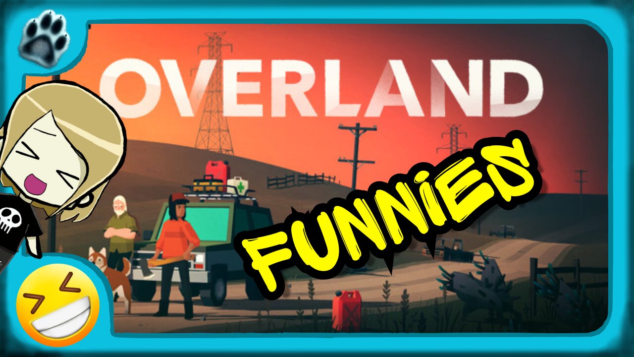 Overland Funny Gaming Moments!