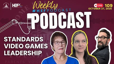 #HEFPodcast - Episode 109 - Support Good Leaders, Standards & VIDEO GAMES