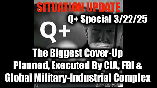 Situation Update 3.22.25 - Trump "Next Phase", The Biggest Cover-Up Planned