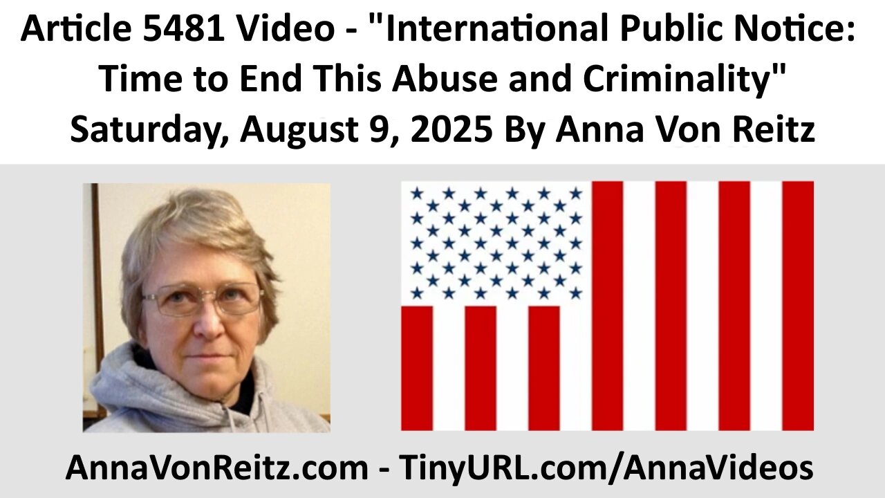 International Public Notice: Time to End This Abuse and Criminality By Anna Von Reitz