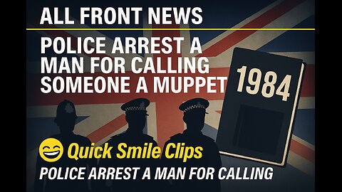 Police arrest a man for calling someone a Muppet: Quick smile clips