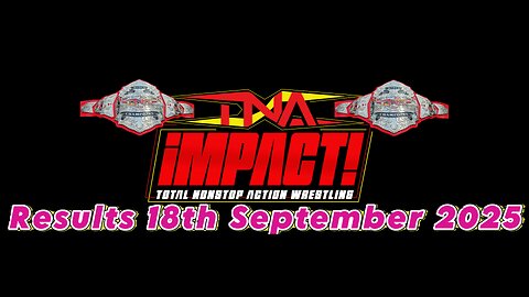 TNA Impact Results 18th September 2025