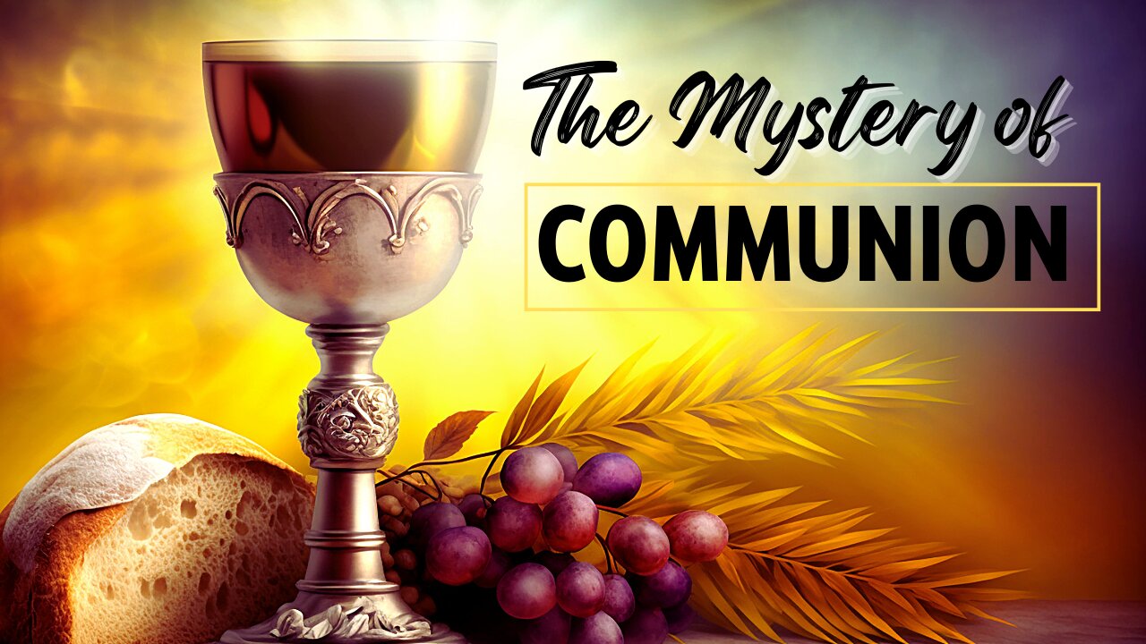 The Mystery of Communion | Part 1