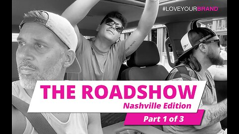 The Roadshow // Nashville Edition (Part 1 of 3)