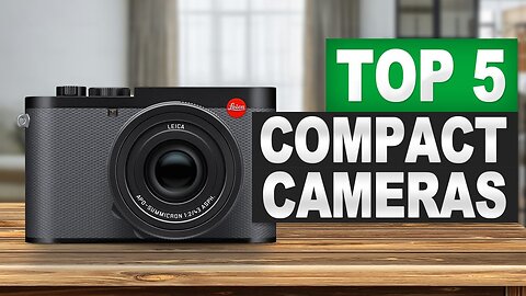 Top 5 BEST Compact Cameras 2025