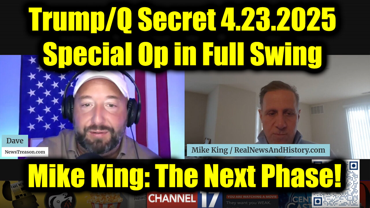 Mike King: Full Intel Drop 4.23.25 - Trump/Q Secret, Special Op in Full Swing! Get Ready For The Next Phase!