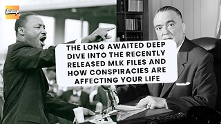 Deep Dive into Recently Released MLK Files How Conspiracies are Affecting You | That's Life Ep. 89