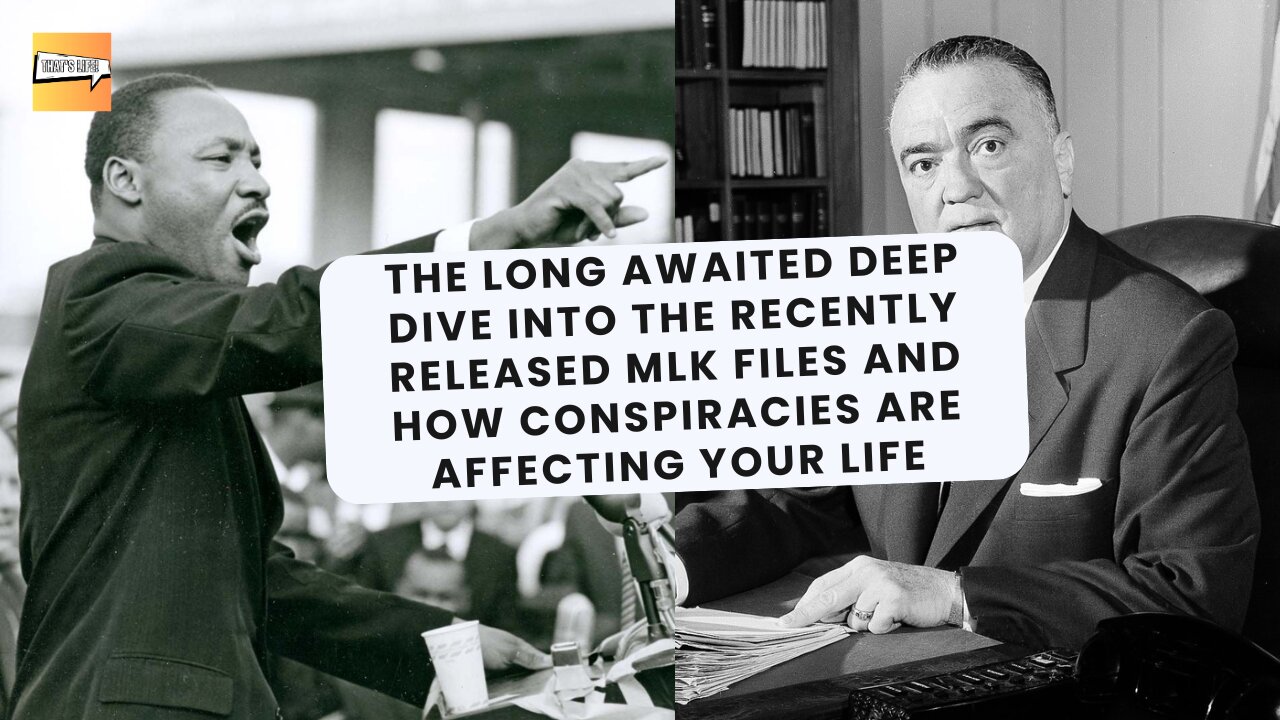 Deep Dive into Recently Released MLK Files How Conspiracies are Affecting You | That's Life Ep. 89
