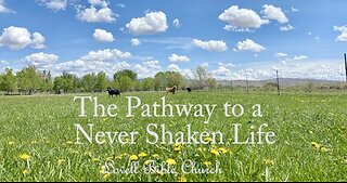 The Pathway to a Never Shaken Life