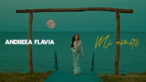Andreea Flavia - Mi Amor ｜ Official Video