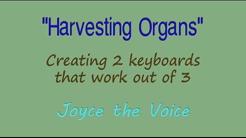 "Harvesting Organs" - creating 2 keyboards that work from 3. 3/20/25