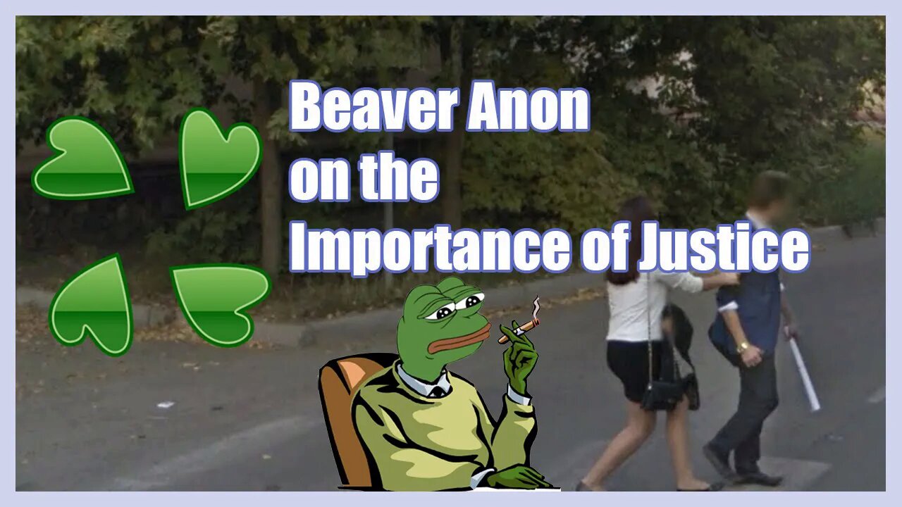 Beaver Anon on the Importance of Justice | 4chan Greentext | Cloverlawn