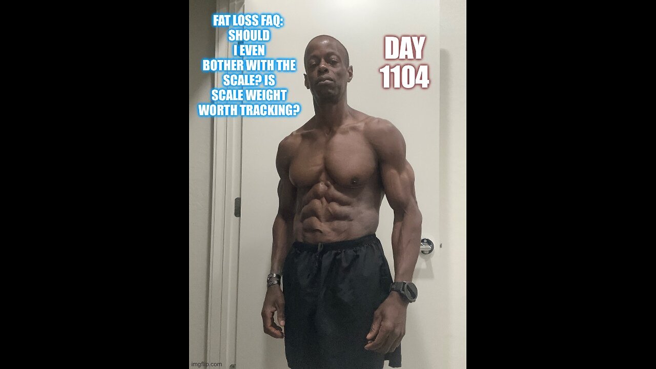Fat Loss FAQ: Should I even Bother with the Scale? What’s up with Scale Weight? (Day1104)