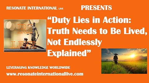 “Duty Lies in Action: Truth Needs to Be Lived, Not Endlessly Explained”