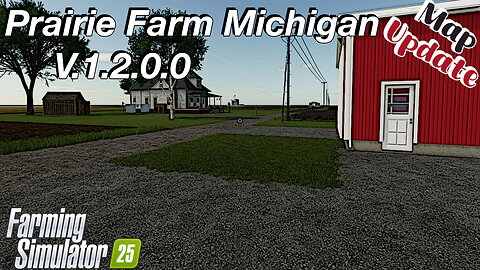 Map Update | Prairie Farm Michigan | V.1.2.0.0 | Farming Simulator 25