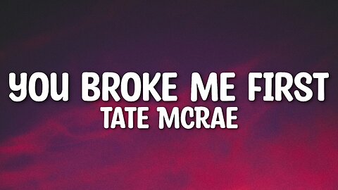 Tate McRae - You Broke Me First (Lyrics)