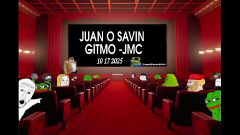 JUAN O SAVIN- GITMO coming soon to a Theater near you- JMC 10 17 2025