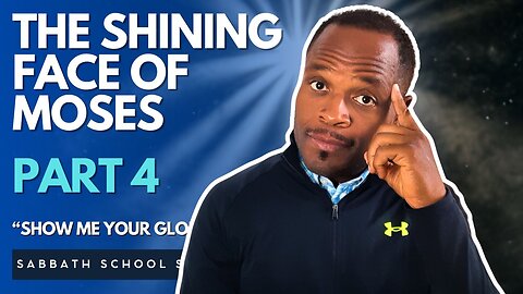 The Shine On Moses Wasn't Just Revelation, But Relationship - Part 4 The Shining Face of Moses SSSG