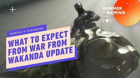 Marvel's Avengers Dev Interview - What to Expect From War for Wakanda Updat