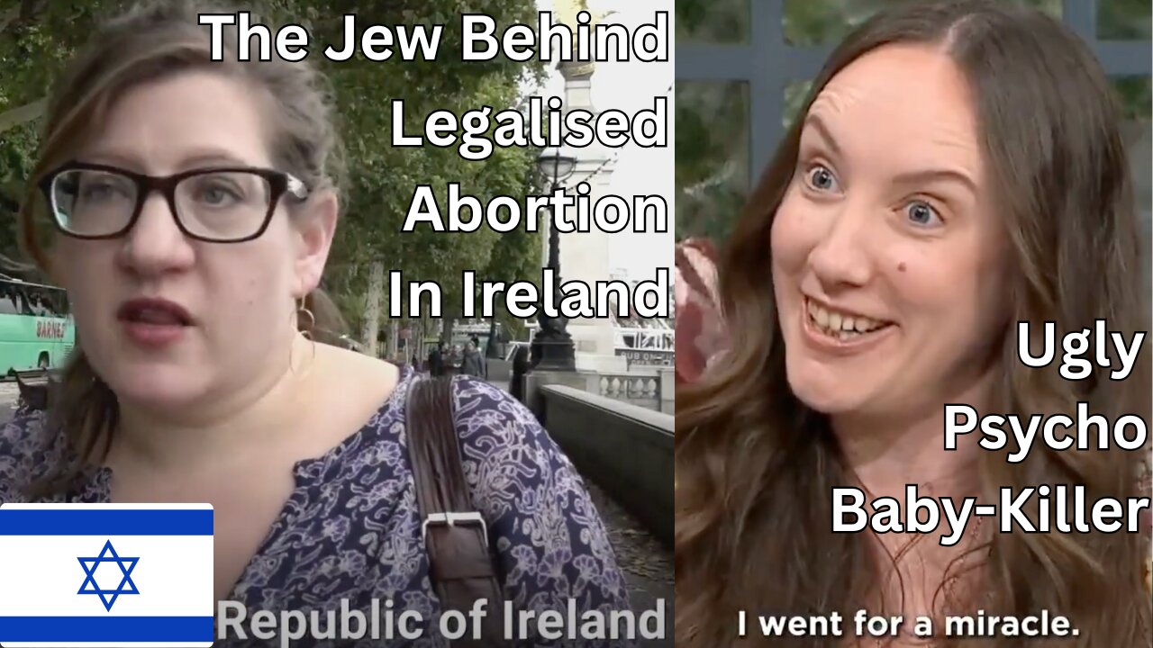 Ugly Feminist Calls Infanticide 'A Miracle'. J-ish NGO Influence On Irish Abortion Law..