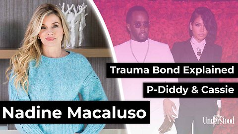 Why They Stayed: Dr. Nadine Macaluso Breaks Down Trauma Bonds in the Diddy Case
