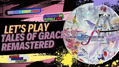 Let's Play Tales of Graces f Remastered - Part 3 | LIVE ON RUMBLE!