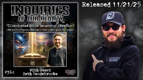 Inquiries of our Reality #364 "Illuminated Bible: Genesis of Creation" with Seth Vandebrooke