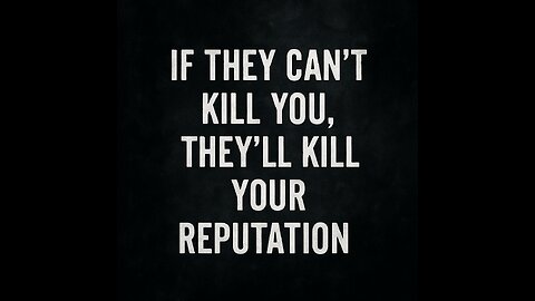 If They Can't Kill You, They'll Kill Your Reputation: The Dark War on Truth