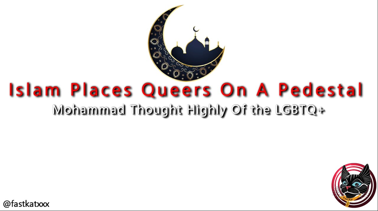 Islam Places Queers On A Pedestal