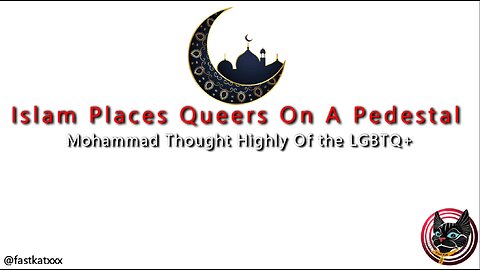 Islam Places Queers On A Pedestal