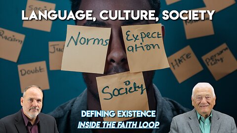 Defining Existence | Language, Culture, Society | Inside the Faith Loop