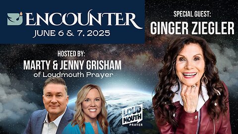ENCOUNTER Prayer Conference JUNE 6 & 7, 2025 - Saturday 9AM- Loudmouth Prayer