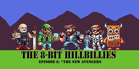 The 8-Bit Hillbillies: #8 The New Avengers