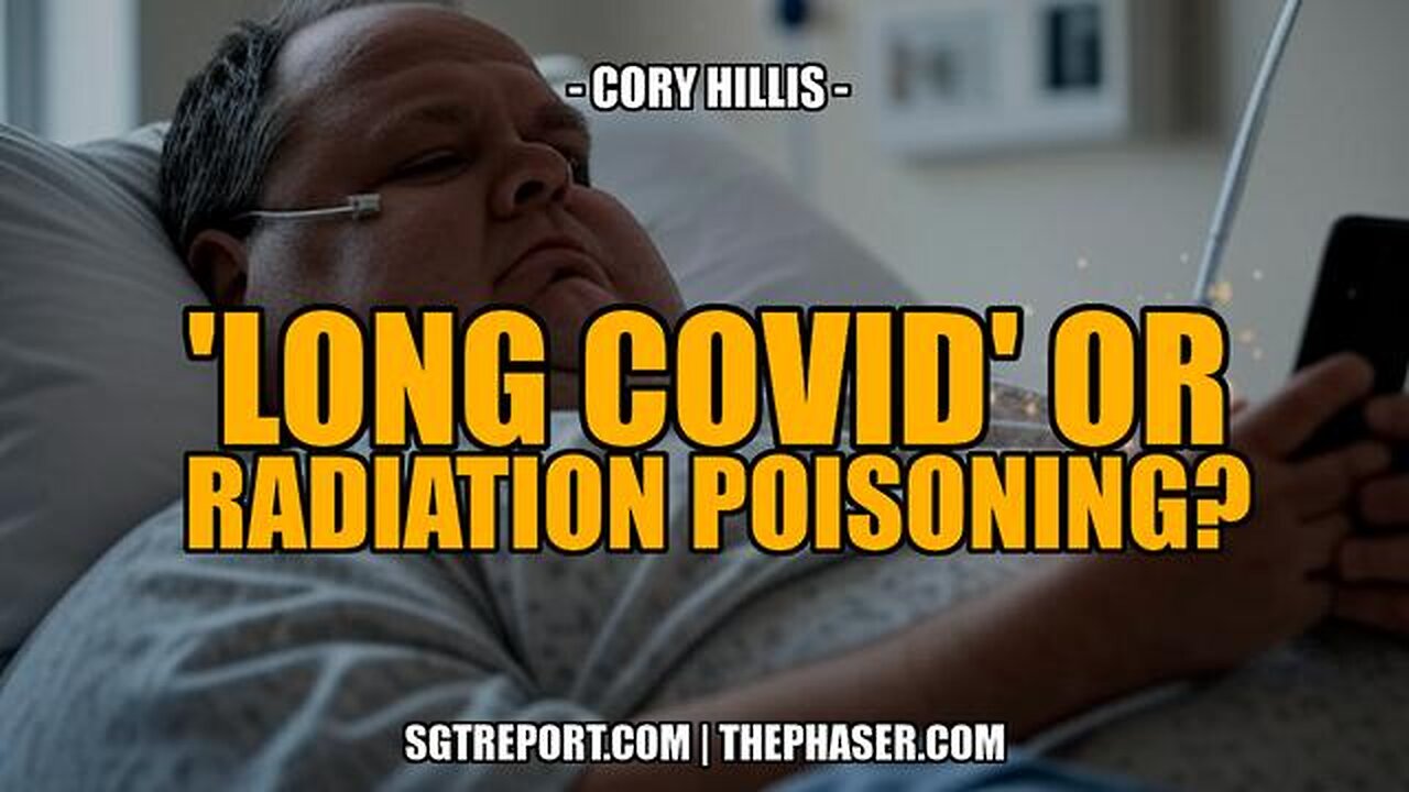 IT AIN'T 'LONG COVID' VIOLET, IT'S RADIATION POISONING - Cory Hillis