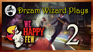 DWP 657 ~ We Happy Few (2018) ~ #2
