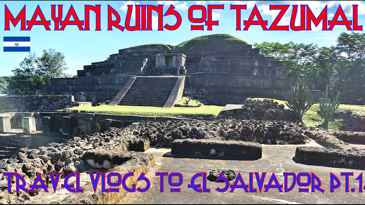 EL SALVADOR : MAYAN RUINS AT TAZUMAL, SAN ANDRES & JOYA DE CEREN : THANKSGIVING TRAVEL VLOGs PT.1 🇸🇻