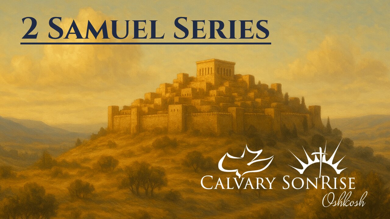 Verse-by-Verse Through 2 Samuel – Chapter 23 | Calvary SonRise