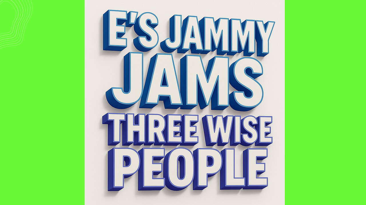 E'S JAMMY JAMS - THREE WISE PEOPLE