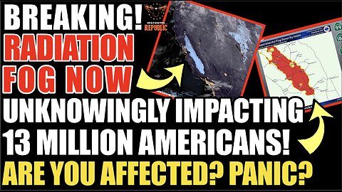 BREAKING! Radiation Fog Now Unknowingly Blanketing 13 Million Americans. Are You Affected? Panic?