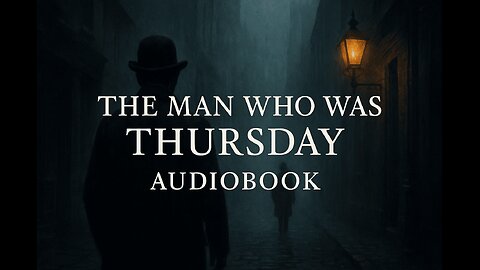 The Man Who Was Thursday | A Surreal Spy Thriller by G.K. Chesterton