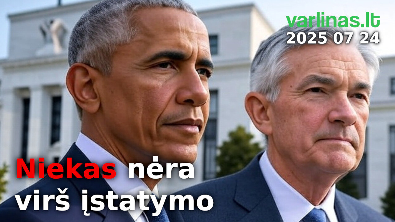 Varlinas tiesiogiai - 2025 07 24 - Niekas nėra virš įstatymo