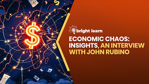 BrightLearn - Economic Chaos: Insights, an interview with John Rubino
