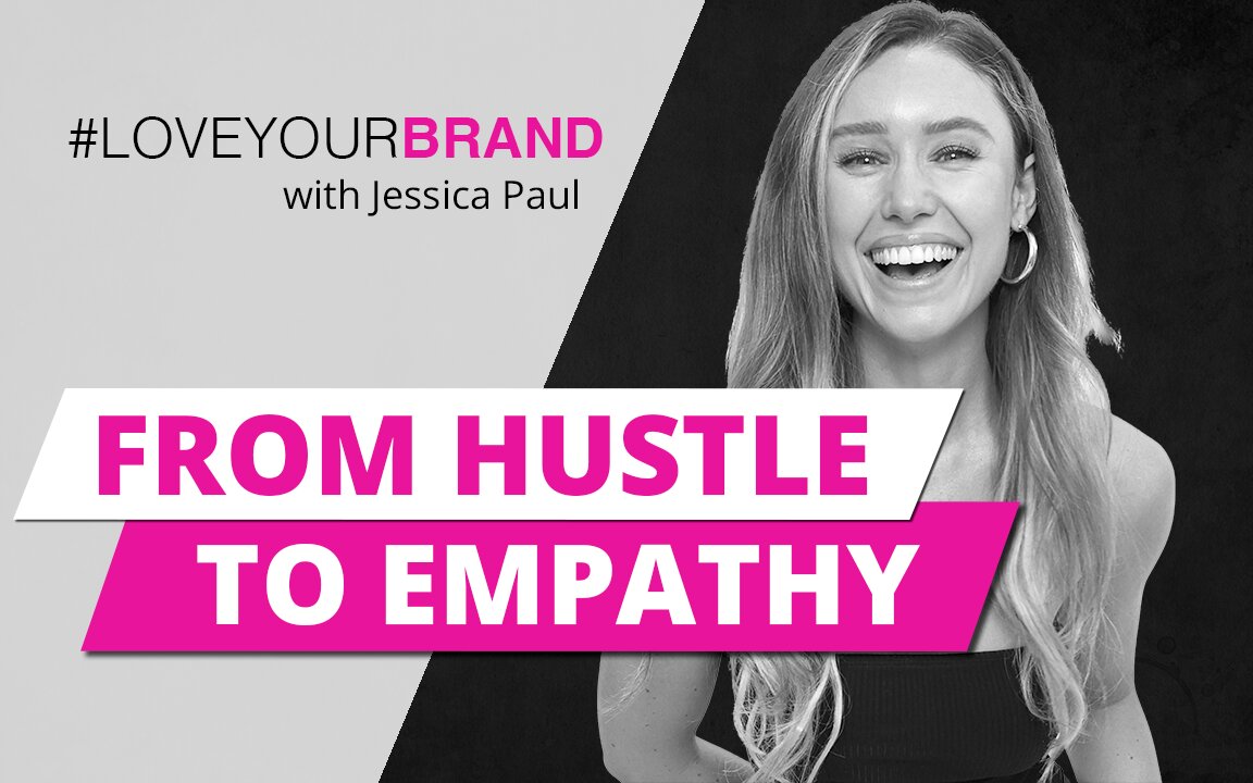 From Hustle to Empathy: Building a Personal Brand | Jessica Paul