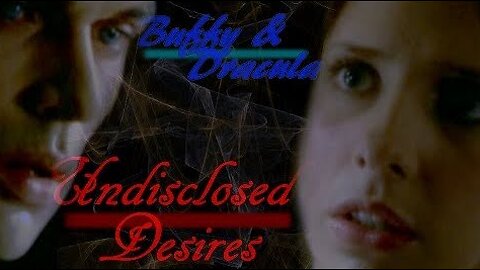 Buffy & Dracula || Undisclosed Desires